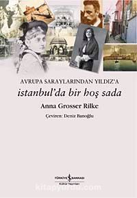 Avrupa Saraylarından Yıldız'a İstanbul'da Bir Hoş Sada