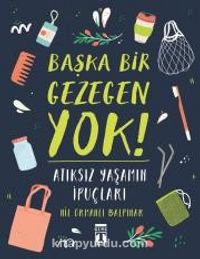 Başka Bir Gezegen Yok / Atıksız Yaşamın İpuçları