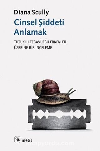 Cinsel Şiddeti Anlamak & Tutuklu Tecavüzcü Erkekler Üzerine Bir İnceleme