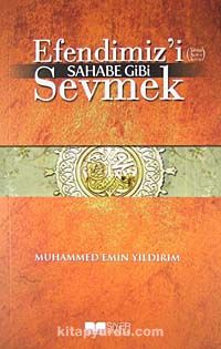 Efendimiz'i Sahabe Gibi Sevmek