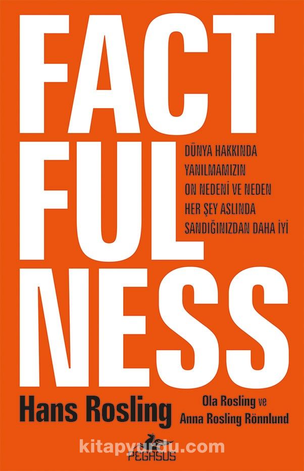 Factfulness & Dünya Hakkında Yanılmamızın On Nedeni Ve Neden Her Şey Aslında Sandığınızdan Daha İyi (Ciltli)