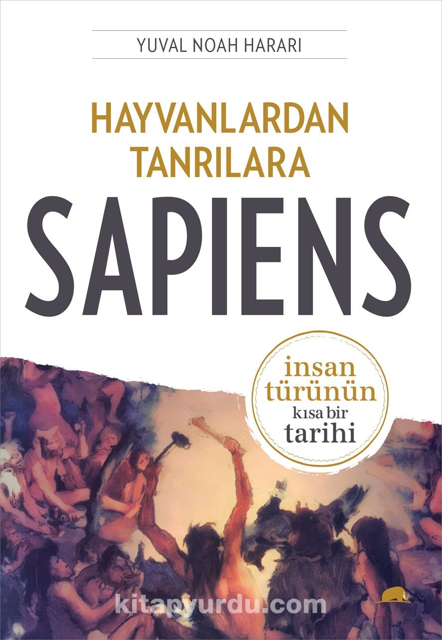 Hayvanlardan Tanrılara Sapiens &  İnsan Türünün Kısa Bir Tarihi