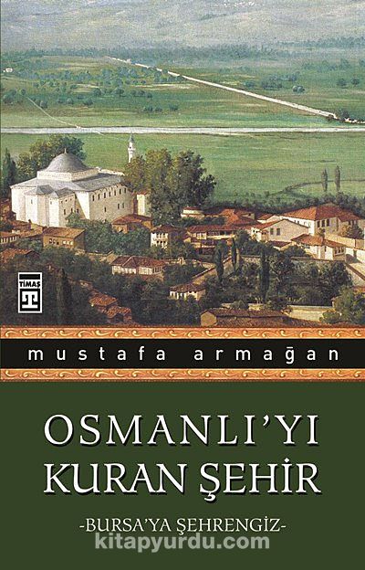 Osmanlı'yı Kuran Şehir/Bursa'ya Şehrengiz