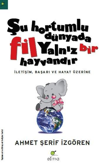 Şu Hortumlu Dünyada Fil Yalnız Bir Hayvandır (ciltsiz)