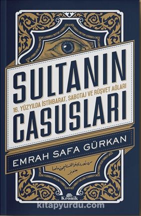 Sultanın Casusları & 16. Yüzyılda İstihbarat, Sabotaj ve Rüşvet Ağları