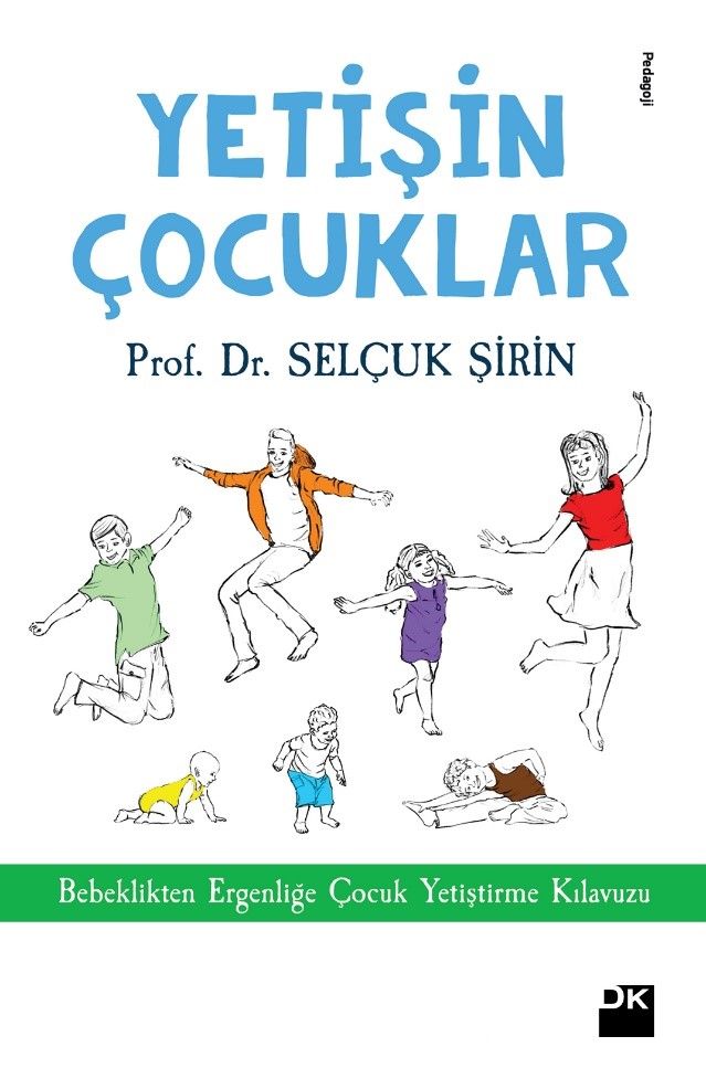 Yetişin Çocuklar & Bebeklikten Ergenliğe Çocuk Yetiştirme Kılavuzu