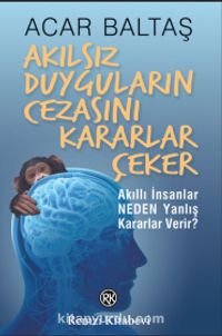 Akılsız Duyguların Cezasını Kararlar Çeker