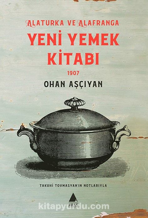 Alaturka ve Alafranga Yeni Yemek Kitabı 1907