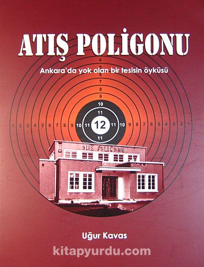 Atış Poligonu  (3-G-1) & Ankara'da Yok Olan Bir Tesisin Öyküsü