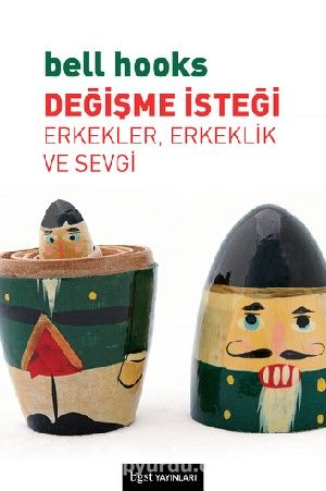 Değişme İsteği & Erkekler, Erkeklik Ve Sevgi