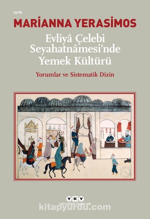 Evliya Çelebi Seyahatnamesi’nde Yemek Kültürü & Yorumlar ve Sistematik Dizin