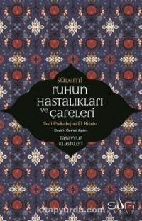 Ruhun Hastalıkları ve Çareleri & Sufi Psikolojisi El Kitabı