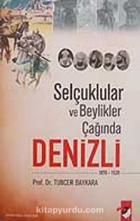 Selçuklular Ve Beylikler Çağında Denizli&(1070-1520)