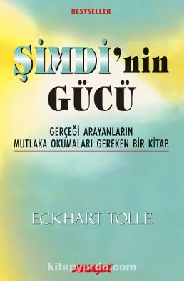 Şimdi'nin Gücü / Gerçeği Arayanların Mutlaka Okumaları Gereken Bir Kitap