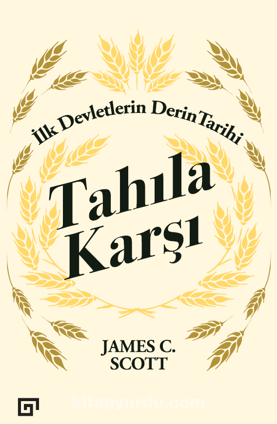 Tahıla Karşı - İlk Devletlerin Derin Tarihi