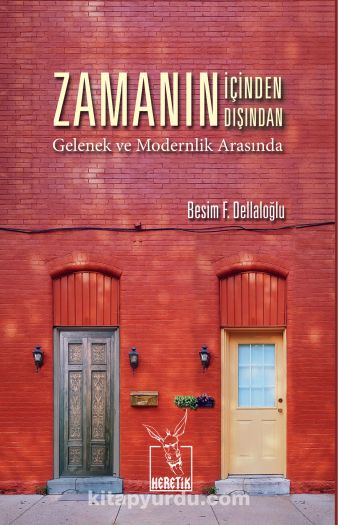 Zamanın İçinden Zamanın Dışından & Gelenek ve Modernlik Arasında