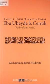 Eminü'l-Ümme/Ümmetin emini Ebu Ubeyde b. Cerrah (r.a.)