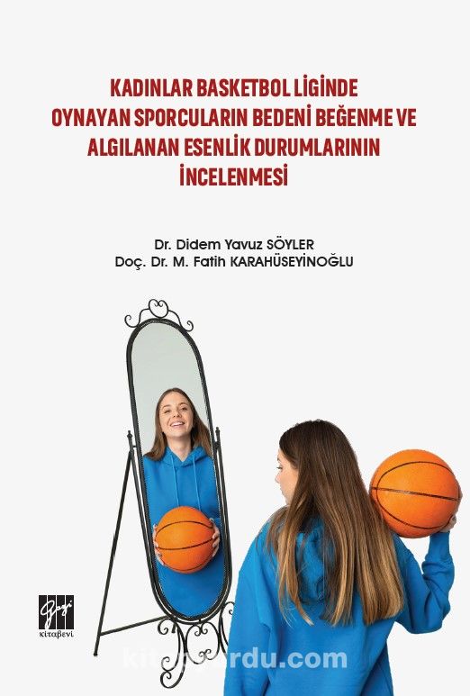 Kadınlar Basketbol Liginde Oynayan Sporcuların Bedeni Beğenme ve Algılanan Esenlik Durumlarının İncelenmesi