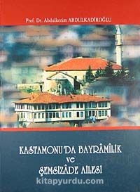 Kastamonu'da Bayramilik ve Şemsizade Ailesi