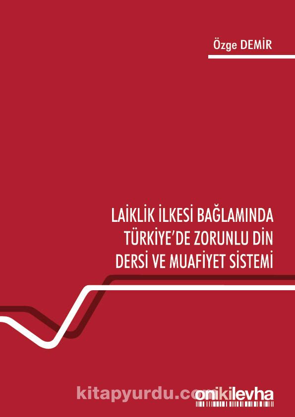 Laiklik İlkesi Bağlamında Türkiye'de Zorunlu Din Dersi ve Muafiyet Sistemi