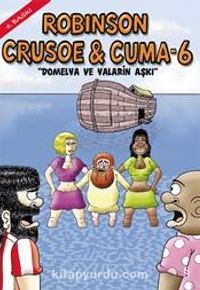 Robinson Crusoe ve Cuma-6 / Domelya ve Yaların Aşkı