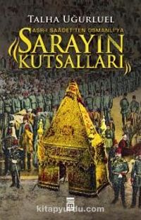 Sarayın Kutsalları & Asr-ı Saadet'ten Osmanlı'ya