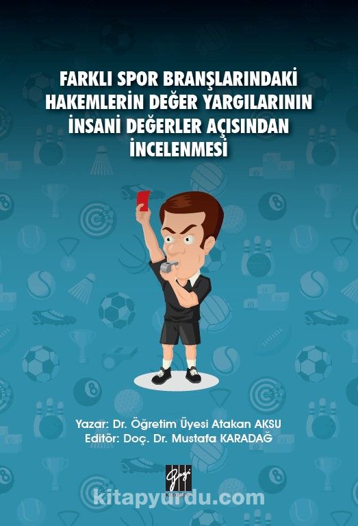 Farklı Spor Branşlarındaki Hakemlerin Değer Yargılarının İnsani Değerler Açısından İncelenmesi