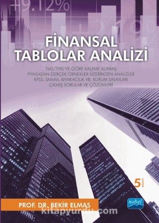 Finansal Tablolar Analizi & TMS/TFRS’ye Göre Kaleme Alınmış Piyasadan Gerçek Örnekler Üzerinden Analizler