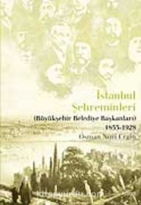 İstanbul Şehreminleri (Büyükşehir Belediye Başkanları) 1855-1928