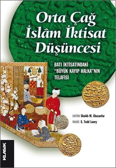 Orta Çağ İslam İktisat Düşüncesi & Batı İktisatındaki “Büyük Kayıp Halka”nın Telafisi