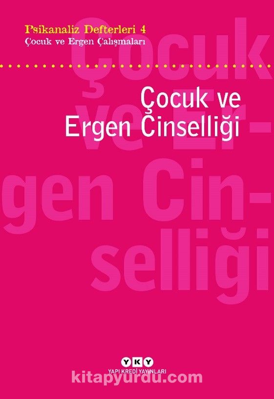 Psikanaliz Defterleri 4 / Çocuk ce Ergen Çalışmaları  Çocuk Ve Ergen Cinselliği