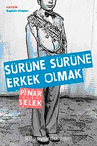 Sürüne Sürüne Erkek Olmak