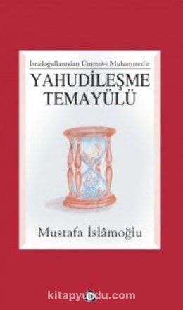 Yahudileşme Temayülü / İsrailoğullarından Ümmet-i Muhammed'e