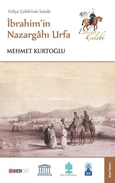 Evliya Çelebi'nin İzinde İbrahim'in Nazargahı Urfa