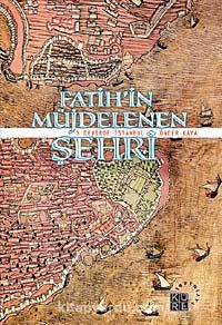 Fatih'in Müjdelenen Şehri & 3 Devirde İstanbul