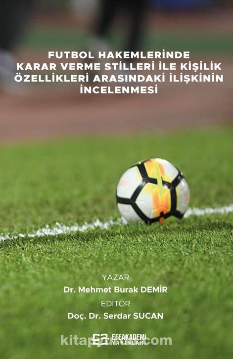 Futbol Hakemlerinde Karar Verme Stilleri İle Kişilik Özellikleri Arasındaki İlişkinin İncelenmesi