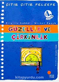 Güzellik ve Çirkinlik / Çıtır Çıtır Felsefe (5. Kitap)