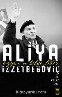 Özgür ve Bilge Lider Aliya İzzetbegoviç