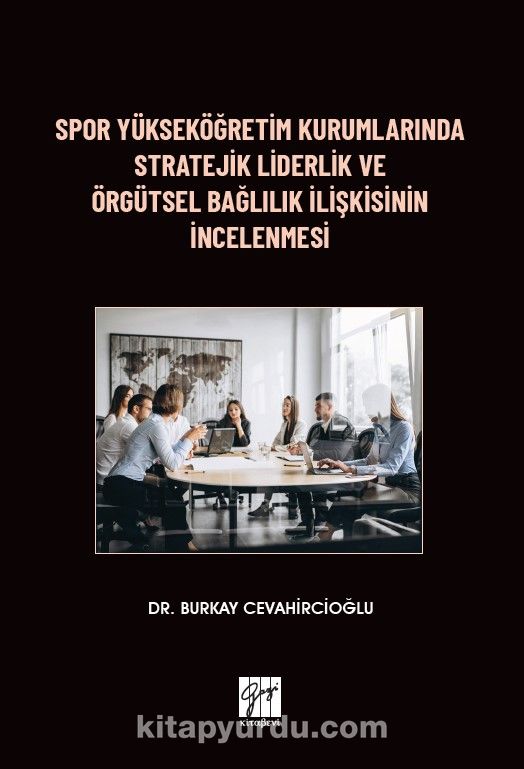 Spor Yükseköğretim Kurumlarında Stratejik Liderlik ve Örgütsel Bağlılık İlişkisinin İncelenmesi