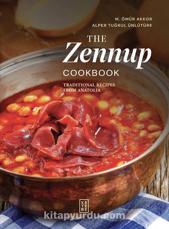 The Zennup Cookbook & Traditional Recipes From Anatolia