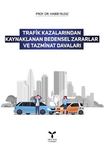 Trafik Kazalarından Kaynaklanan Bedensel Zararlar Ve Tazminat Davaları