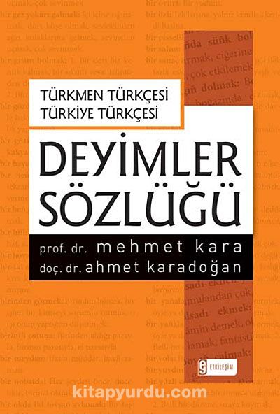 Türkmen Türkçesi Türkiye Türkçesi Deyimler Sözlüğü