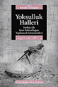 Yoksulluk Halleri / Türkiye'de Kent Yoksulluğun Toplumsal Görünümleri