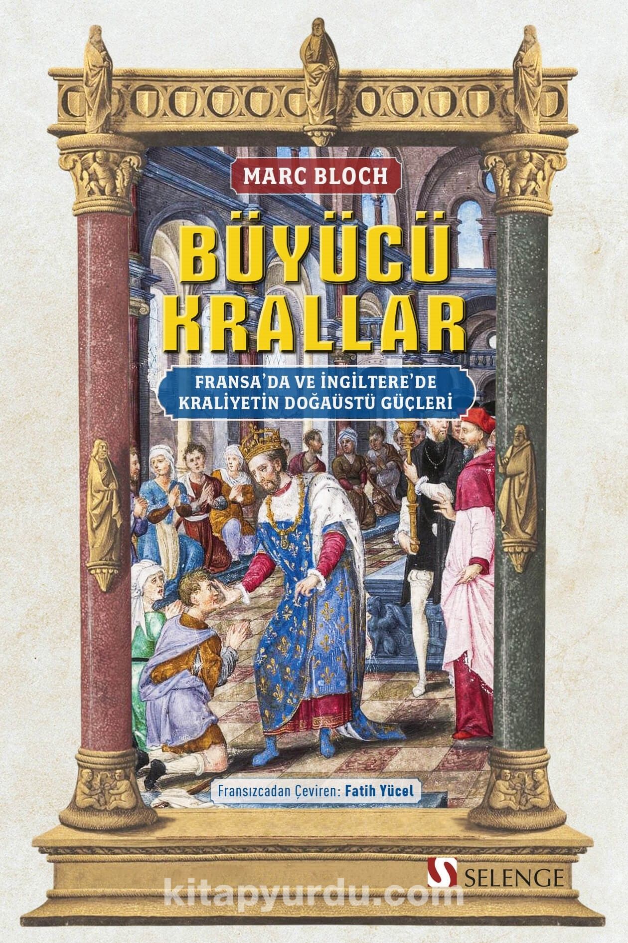 Büyücü Krallar: Fransa’da ve İngiltere’de Kraliyetin Doğaüstü Güçleri