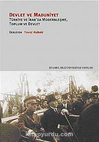 Devlet ve Maduniyet & Türkiye ve İran'da Modernleşme, Toplum ve Devlet