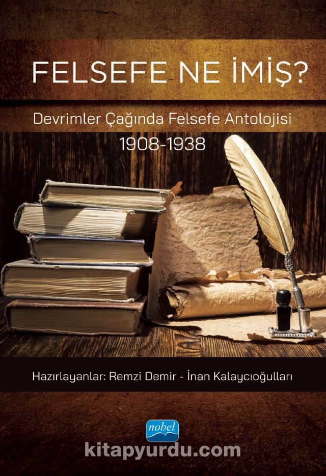 Felsefe Ne İmiş? & Devrimler Çağında Felsefe Antolojisi (1908-1938)