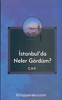 İstanbul'da Neler Gördüm?/C.N.F. KOD:8-I-1