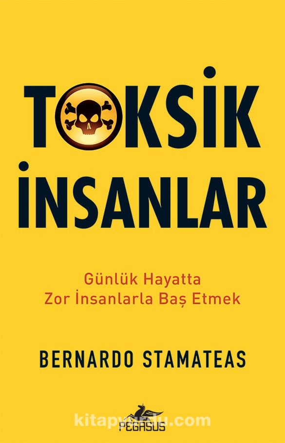 Toksik İnsanlar: Günlük Hayatta Zor İnsanlarla Baş Etmek