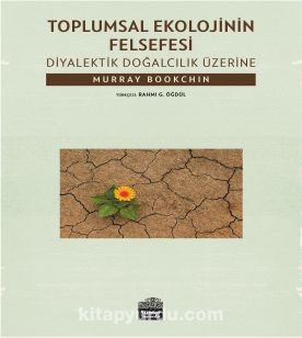 Toplumsal Ekolojinin Felsefesi & Diyalektik Doğalcılık Üzerine