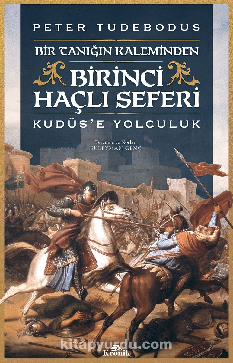 Birinci Haçlı Seferi &Bir Tanığın Kaleminden Kudüs’e Yolculuk